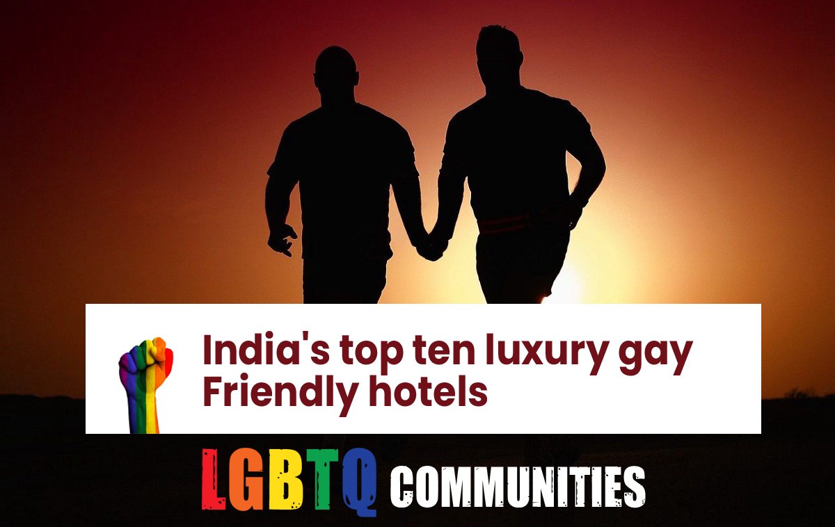India's top ten luxury gay friendly hotels